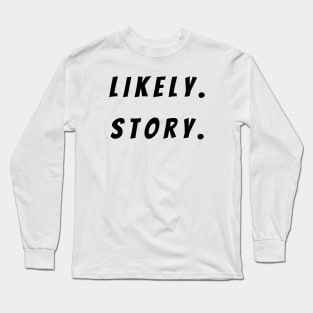 Likely Story - Black Long Sleeve T-Shirt